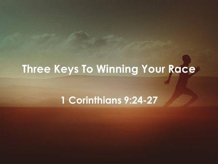 Three Keys To Winning Your Race