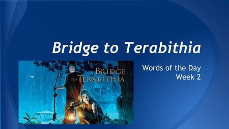 Bridge to Terabithia Words of the Day Week 2. noun; a persistent attempt to gain something The siege on the enemy’s fort lasted for 2 months. siege.