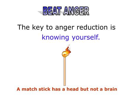 The key to anger reduction is