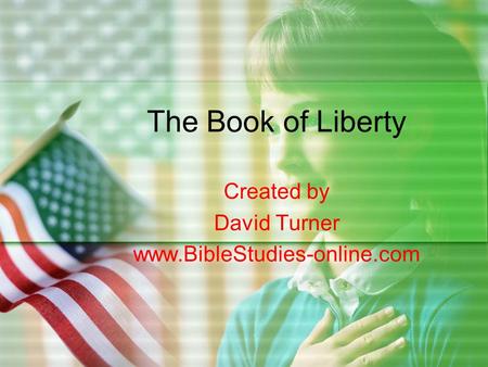 The Book of Liberty Created by David Turner www.BibleStudies-online.com.