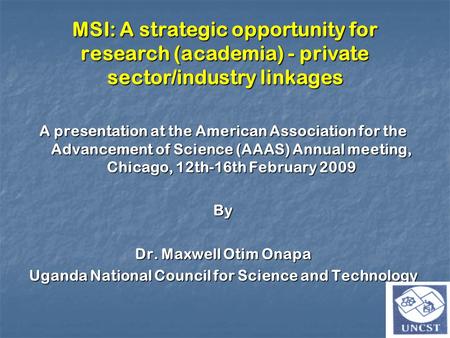 MSI: A strategic opportunity for research (academia) - private sector/industry linkages A presentation at the American Association for the Advancement.