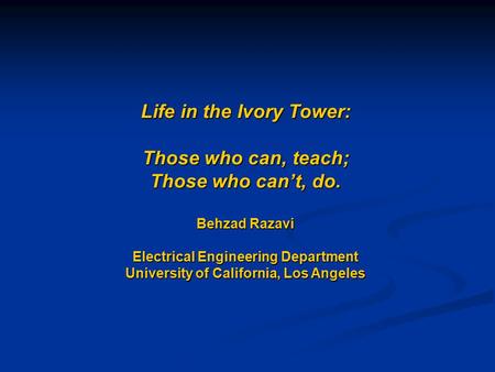 Life in the Ivory Tower: Those who can, teach; Those who can’t, do