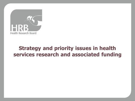Strategy and priority issues in health services research and associated funding.