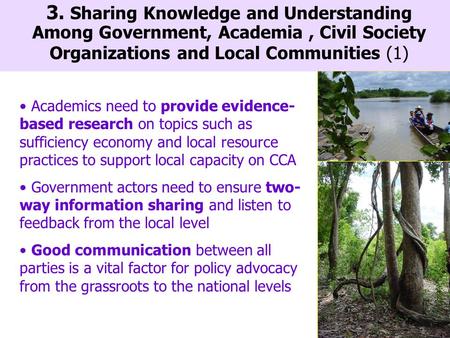 Academics need to provide evidence- based research on topics such as sufficiency economy and local resource practices to support local capacity on CCA.