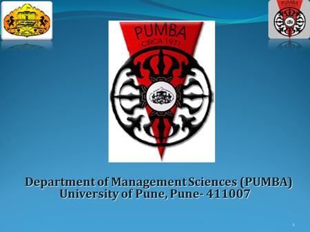 1 Department of Management Sciences (PUMBA) University of Pune, Pune- 411007.
