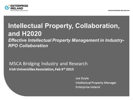 Intellectual Property, Collaboration, and H2020 Effective Intellectual Property Management in Industry- RPO Collaboration MSCA Bridging Industry and Research.