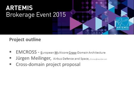Project outline  EMCROSS - European Multicore Cross-Domain Architecture  Jürgen Meilinger, Airbus Defence and Space,  Cross-domain.