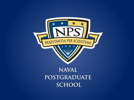 An introduction to the Naval Postgraduate School V1 – March 2012.