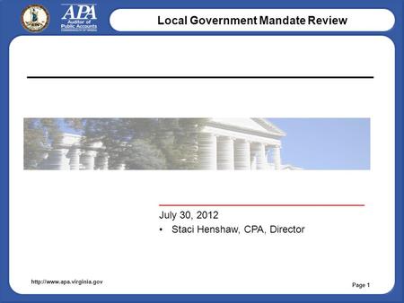 Local Government Mandate Review  _____________________________________ July 30, 2012 Staci Henshaw, CPA, Director Page 1.