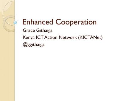 Enhanced Cooperation Grace Githaiga Kenya ICT Action Network