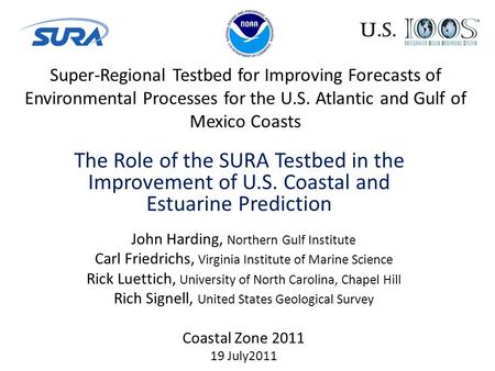 Super-Regional Testbed for Improving Forecasts of Environmental Processes for the U.S. Atlantic and Gulf of Mexico Coasts The Role of the SURA Testbed.