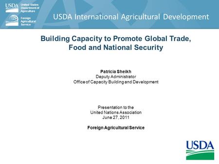 United States Department of Agriculture Foreign Agricultural Service USDA International Agricultural Development Building Capacity to Promote Global Trade,