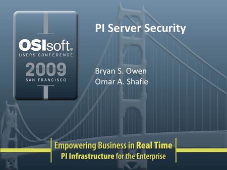 PI Server Security Bryan S. Owen Omar A. Shafie.