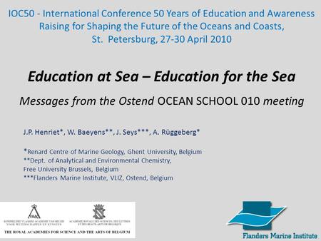 Education at Sea – Education for the Sea Messages from the Ostend OCEAN SCHOOL 010 meeting IOC50 - International Conference 50 Years of Education and Awareness.