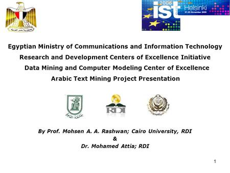 1 Egyptian Ministry of Communications and Information Technology Research and Development Centers of Excellence Initiative Data Mining and Computer Modeling.