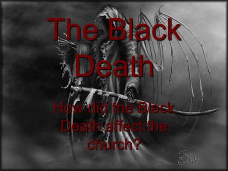 How did the Black Death affect the church?