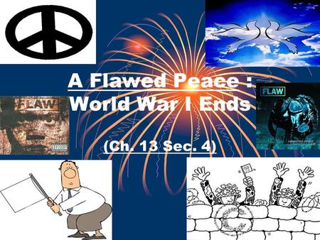 A Flawed Peace : World War I Ends