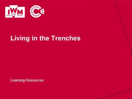 Living in the Trenches Learning Resources.