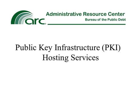Public Key Infrastructure (PKI) Hosting Services.
