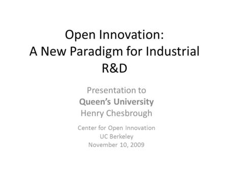 Open Innovation: A New Paradigm for Industrial R&D
