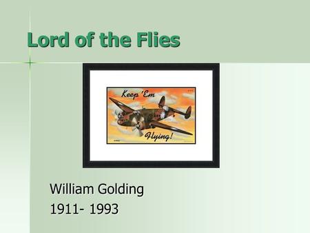 Lord of the Flies William Golding 1911- 1993. About William Golding British novelist British novelist Winner of the Nobel Peace Prize in literature Winner.