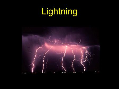Lightning. Facts about lightning 80% of lightning is from cloud-to-cloud. Only 20% strikes the ground. Primarily in mature cumulonimbus clouds. More frequent.