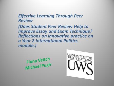 Effective Learning Through Peer Review (Does Student Peer Review Help to Improve Essay and Exam Technique? Reflections on innovative practice on a Year.