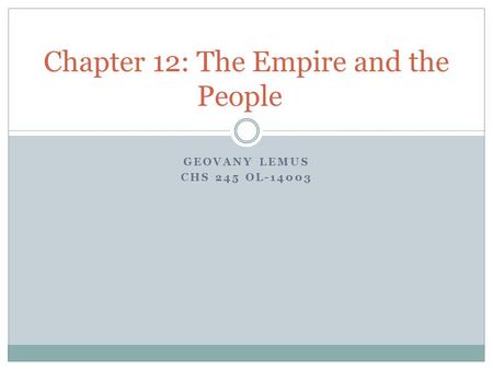 GEOVANY LEMUS CHS 245 OL-14003 Chapter 12: The Empire and the People.