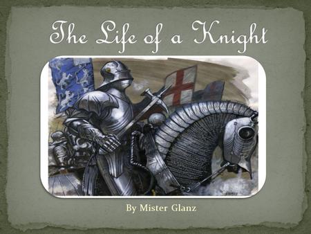 By Mister Glanz. Born to serve God, born to fight, it was not easy, being a knight; though in Medieval times you would’ve been respected, protecting the.