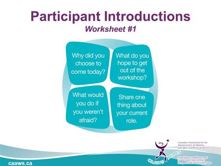 Caaws.ca Participant Introductions Worksheet #1. Influencing Change Name Location / Date.