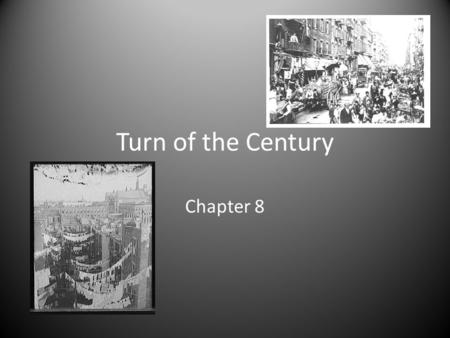 Turn of the Century Chapter 8. Scientific Advancements Skyscrapers Transportation Urban Planning New Technology.