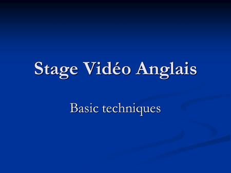 Stage Vidéo Anglais Basic techniques. 1. Sound of / vision on (silent viewing) 2. Sound on / vision off 3. Pause/freeze-frame control 4. Sound and vision.