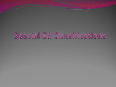 Special Ed Classifications