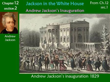 Jackson in the White House Andrew Jackson’s Inauguration