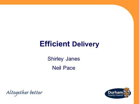 Efficient Delivery Shirley Janes Neil Pace. Previous System 7 very different thoughts around DFG 7 very different systems in operation HIA’s weren’t monitored.