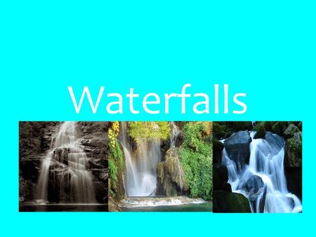 Waterfalls. How waterfalls are formed Waterfalls are formed when there is a layer soft rock is underneath a layer of harder rock. The soft rock is eroded.