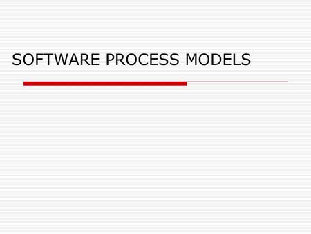 SOFTWARE PROCESS MODELS. Software Process Models  Process model (Life-cycle model) -steps through which the product progresses Requirements phase Specification.