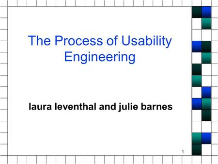1 The Process of Usability Engineering laura leventhal and julie barnes.