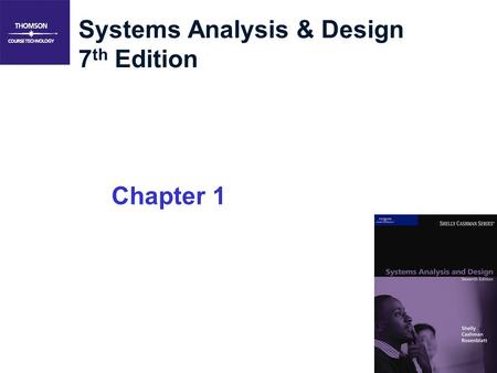 1 Systems Analysis & Design 7 th Edition Chapter 1.