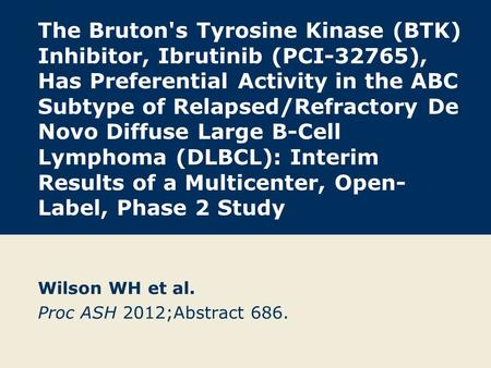 Wilson WH et al. Proc ASH 2012;Abstract 686.