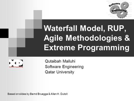 Waterfall Model, RUP, Agile Methodologies & Extreme Programming