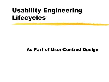 Usability Engineering Lifecycles As Part of User-Centred Design.