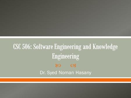  Dr. Syed Noman Hasany.  Review of known methodologies  Analysis of software requirements  Real-time software  Software cost, quality, testing and.