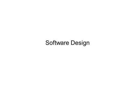 Software Design. The Software Challenge In industry, a software product is expected to be used for an extended period of time by someone who did not write.