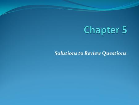 Solutions to Review Questions
