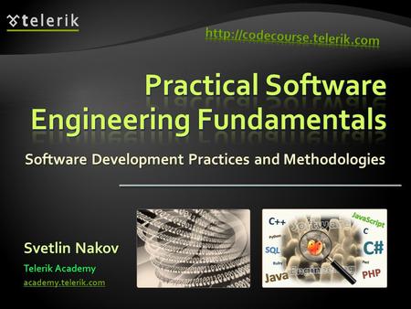 Software Development Practices and Methodologies Svetlin Nakov Telerik Academy academy.telerik.com.