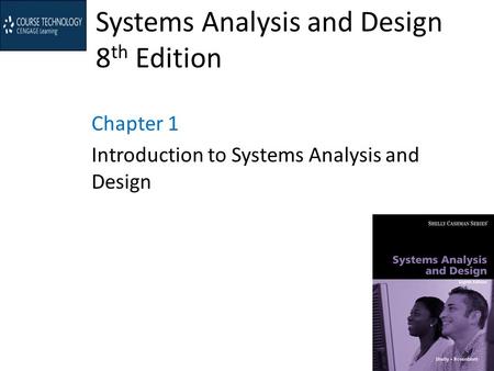 Systems Analysis and Design 8 th Edition Chapter 1 Introduction to Systems Analysis and Design.