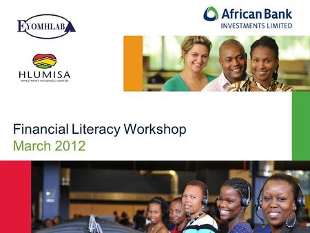 1 Financial Literacy Workshop March 2012. Contents Key role players Shareholders Benefits and risks of being a shareholder Hlumisa and Eyomhlaba trading.