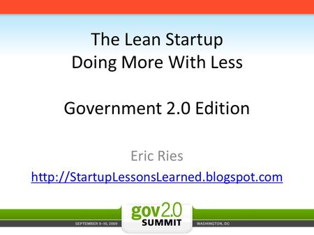 Eric Ries  The Lean Startup Doing More With Less Government 2.0 Edition.