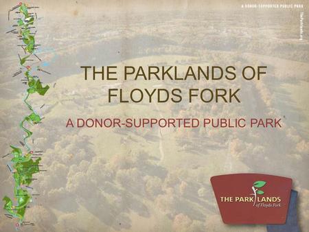 THE PARKLANDS OF FLOYDS FORK A DONOR-SUPPORTED PUBLIC PARK.